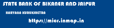 STATE BANK OF BIKANER AND JAIPUR  HARYANA KURUKSHETRA    micr code